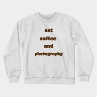 Cat, Coffee and Photography Crewneck Sweatshirt